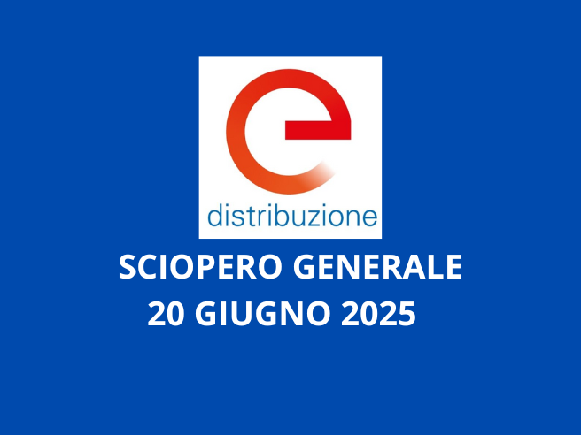 E-DISTRIBUZIONE SCIOPERO GENERALE DI TUTTI I DIPENDENTI IL PROSSIMO 20 GIUGNO