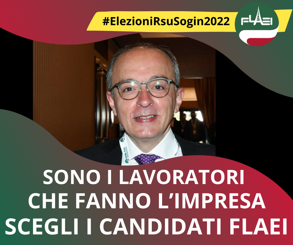 ELEZIONI RSU SOGIN - E' IL MOMENTO DELLE SCELTE. IL FUTURO DEI LAVORATORI E DELLAZIENDA SI COSTRUISCE DA OGGI