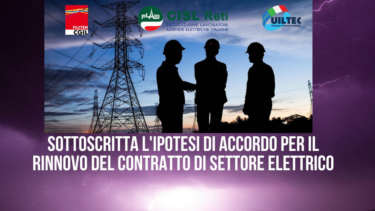RINNOVO DEL CONTRATTO DI SETTORE ELETTRICO. UN ALTRO GRANDE RISULTATO DI FILCTEM FLAEI E UILTEC. GRAZIE A TUTTE LE LAVORATRICI E I LAVORATORI ISCRITTI AL SINDACATO CONFEDERALE