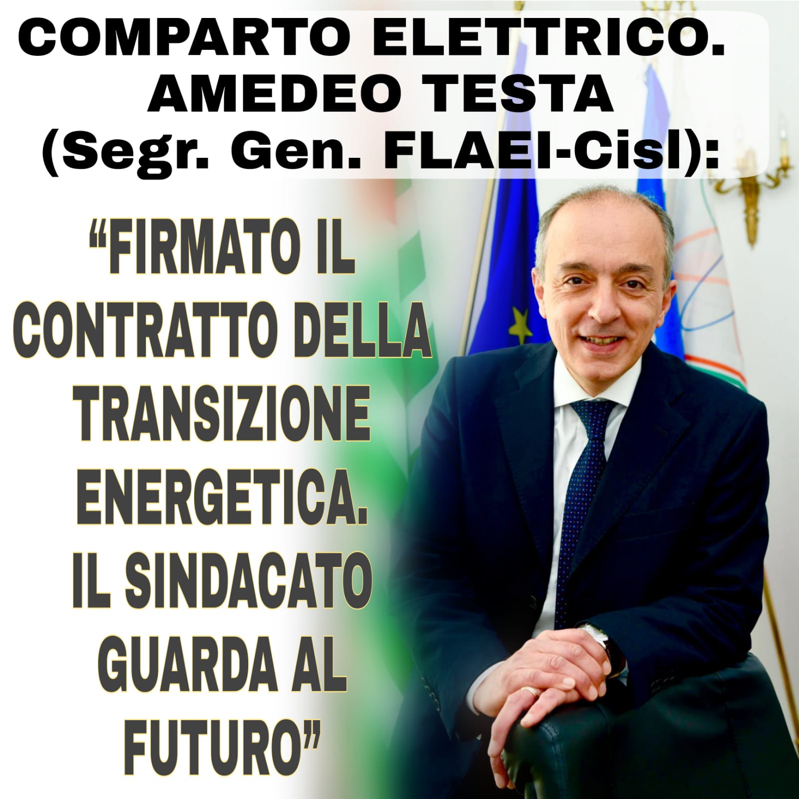 COMPARTO ELETTRICO. AMEDEO TESTA (Segr. Gen. Flaei-Cisl): FIRMATO IL CONTRATTO DELLA TRANSIZIONE ENERGETICA. IL SINDACATO GUARDA AL FUTURO