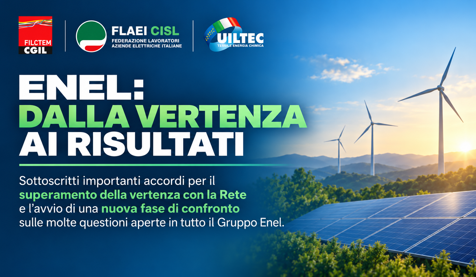 ENEL: DALLA VERTENZA AI RISULTATI - Sottoscritti importanti accordi per il superamento della vertenza con la Rete e l’avvio di una nuova fase di confronto sulle molte questioni aperte in tutto il  Gruppo Enel