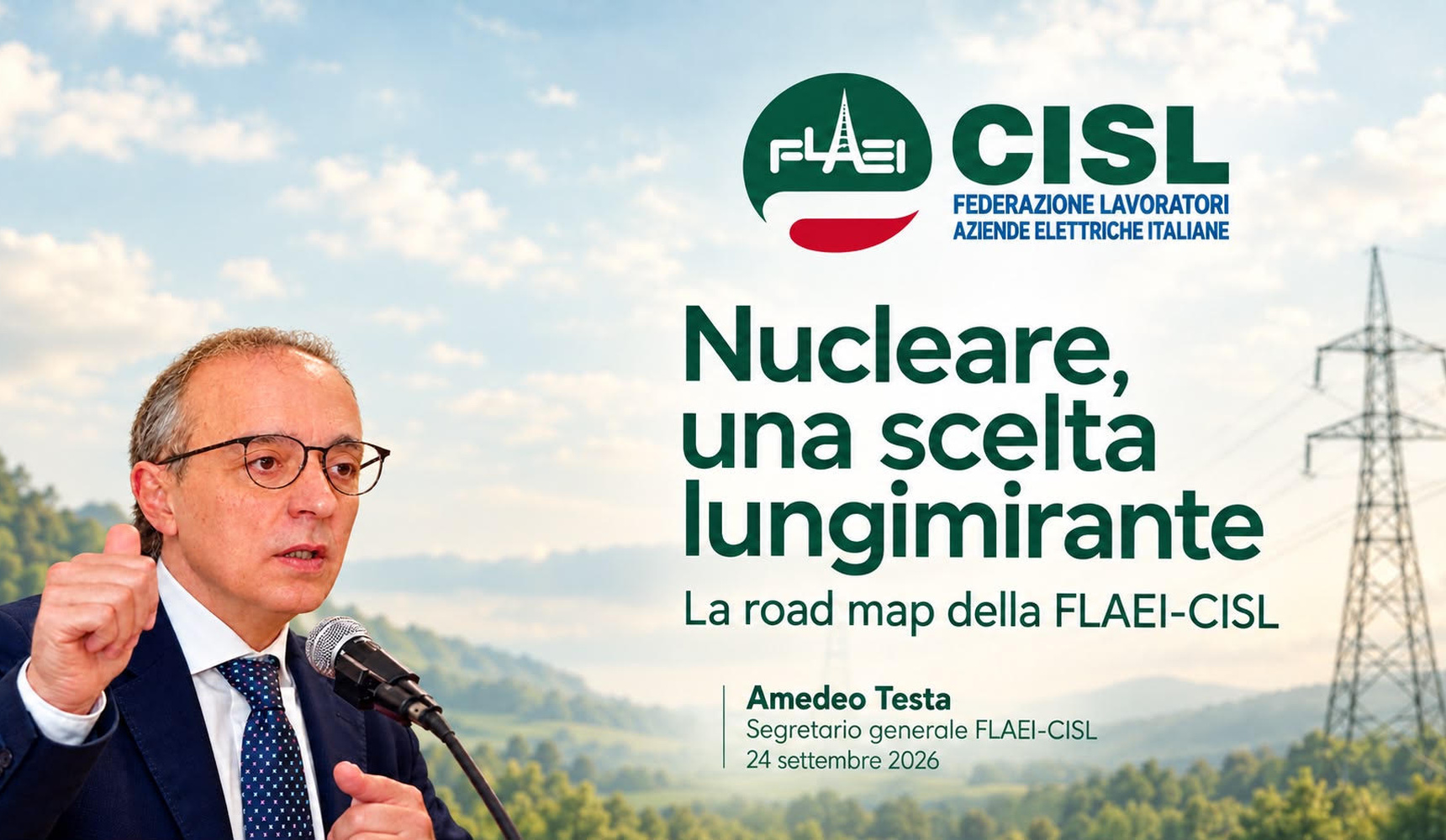 Comunicato stampa - L’ITALIA TORNA AL NUCLEARE.  – “UNA SCELTA LUNGIMIRANTE CHE VA NELLA DIREZIONE GIUSTA. LA ROAD MAP DELLA FLAEI-CISL”