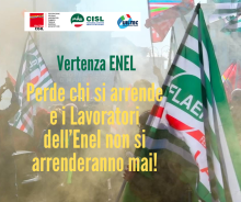 Vertenza Enel - L'Azienda ha deciso di andare avanti in uno scontro senza precedenti.Immediata proclamazione di ulteriori azioni di sciopero e iniziative